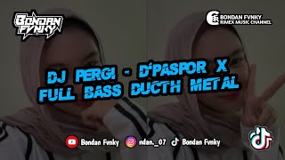 DJ PERGI - D'PASPOR X FULL BASS DUCTH METAL VIRAL TIKTOK TERBARU 2025