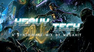 ☆ HEAVY TECH ☆ | A Synthwave/Darksynth/Cyberpunk Mix 🎛🎚 by Megahit 🎧🔥