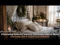 ✨ Charming French Country Christmas Home Tour | Cozy Cottage & Elegant Rustic Decor ✨