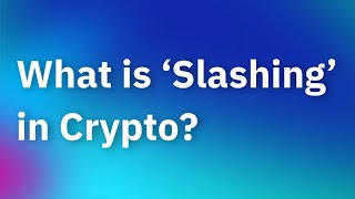 What is 'Slashing' in Crypto? screenshot 1