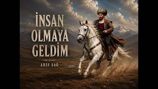 Arif Sağ İnsan Olmaya Geldim - Alevi Kızılbaş Deyişleri 