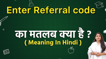 Enter referral code meaning in hindi | Enter referral code optional meaning ka matlab kya hota hai