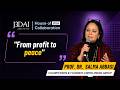 From Profit to Peace - A New Vision | Prof. Dr. Salma Abbasi, eWorldwide | House of Collaboration