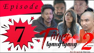 TIMRO LYANG LYANG | SEASON 2 | EPISODE 7