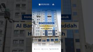 Hotel Teregistrasi di Nusuk : Al Barakah Mawaddah Hotel Makkah