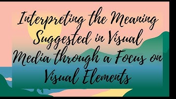 Interpreting the Meaning of Visual Media