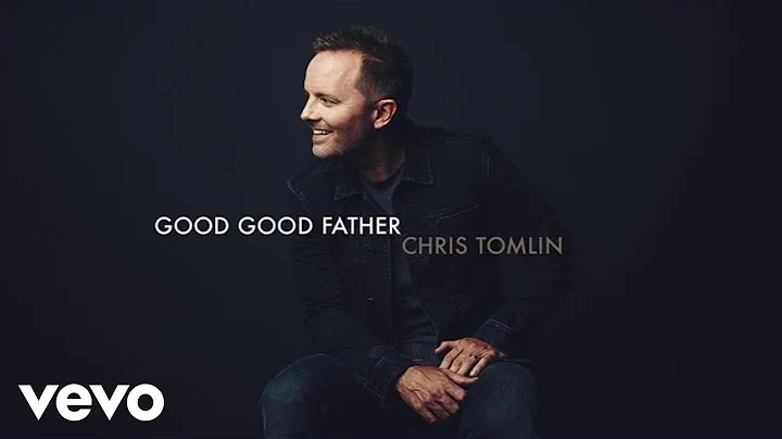 Chris Tomlin - Good Good Father (Audio)