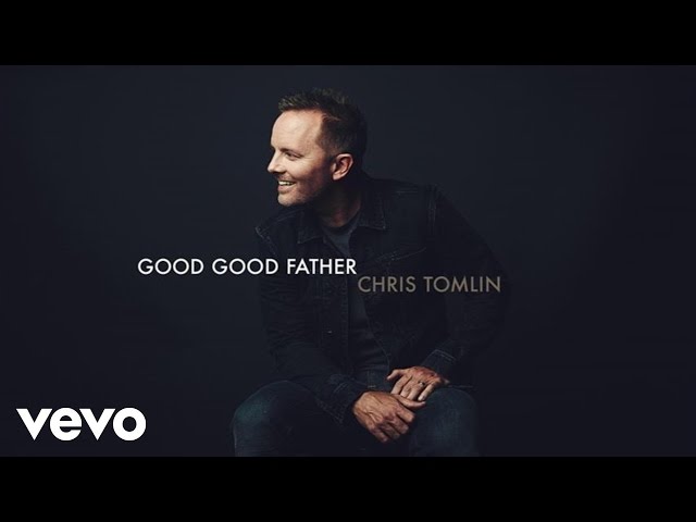Chris Tomlin - Good Good Father