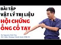 [VLTL] Các bài tập vật lý trị liệu HỘI CHỨNG ỐNG CỔ TAY tại nhà - 0898313122 (sms/zalo)- BS Viết Tân