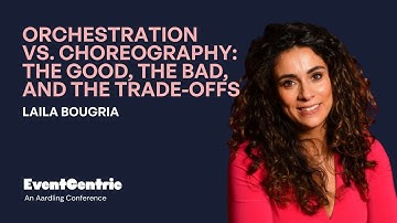 Laila Bougria - Orchestration vs Choreography: The Good, the Bad, and Trade offs - EventCentric 2025