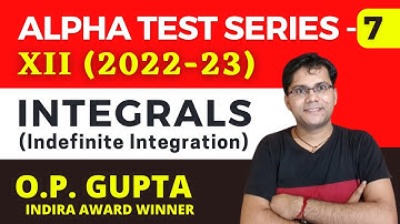 Indefinite Integration Class 12 | ATS 7 Solutions for CBSE Exams | Chapter 7 Integrals By O.P. GUPTA