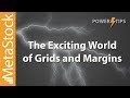 Power Tip -  Grids and Margins