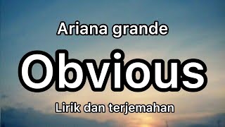 Ariana Grande - Obvious (Lirik dan Terjemahan)
