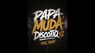 PAPA MUDA DISCOTIQ V2_X_NOEL RMGT_(2K26)