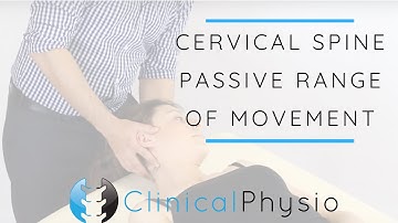 Cervical Spine Passive Range of Motion / Movement | Clinical Physio