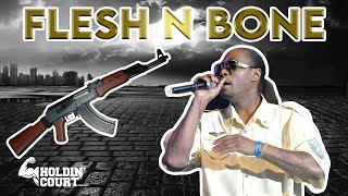 Flesh N Bone Talks Incident With AK 47 That Landed Him In Jail And Details Prison Time (Part 7)