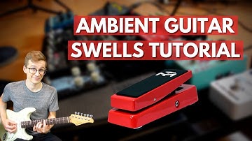 Ambient Guitar Swells Tutorial: Techniques & Settings