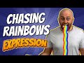 Expression: Chasing Rainbows