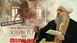 Salih Topçu Hoca Efendi ile Sohbetler – 10.05.2020