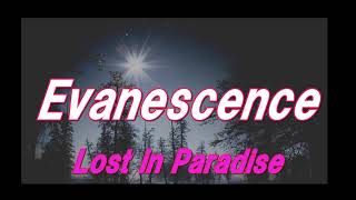 天国で彷徨う心！Evanescence Lost in paradaise　和訳