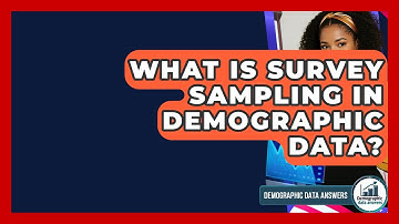 What Is Survey Sampling In Demographic Data? - Demographic Data Answers