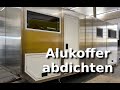 Selfmade Alukoffer abdichten