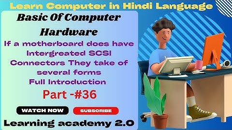 If a motherboard does have Integrated SCSI Connectors they take of several forms/Learningacademy 2.0