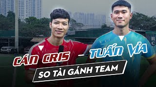 TUẤN VỈA x CÁN CRIS | AI LÀ THỢ GÁNH TEAM ĐÍCH THỰC?