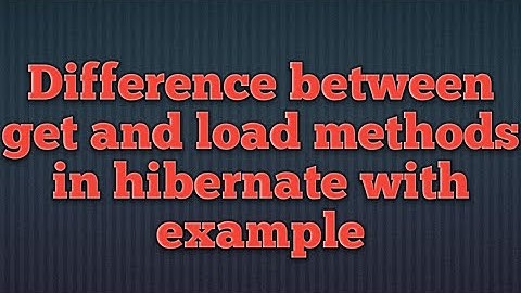 Difference between get and load in hibernate with example