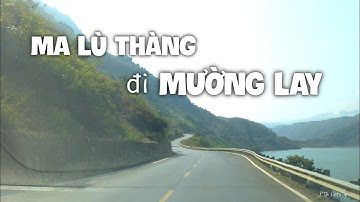 Lái xe KHÁM PHÁ cung đường Biên Giới Tây Bắc từ MA LÙ THÀNG đi MƯỜNG LAY