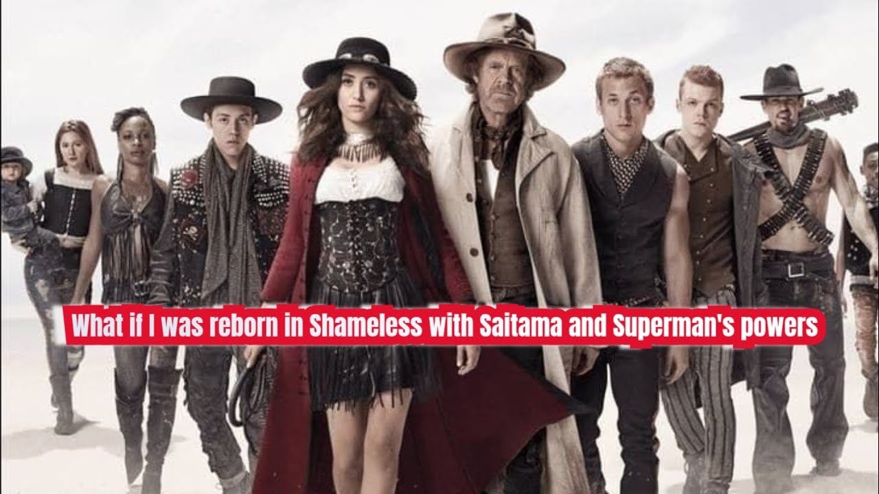 What if I was reborn in Shameless with Saitama and Superman's powers part one 