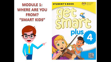 Get Smart Plus 4 Module 1 Where Are You From? Smart Kids