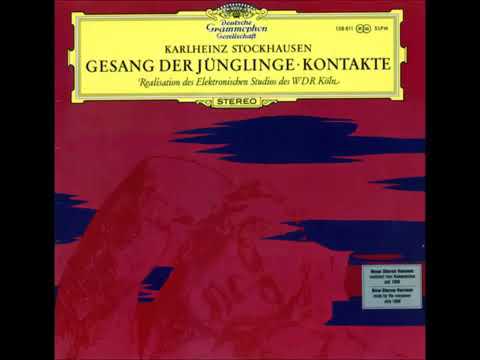 Karlheinz Stockhausen -- Gesang Der Jnglinge   Kontakte