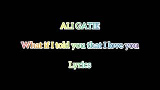 ALI GATIE-What if I Told You that I Love You lyrics(Love maestro)