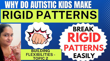 Break Rigid Patterns | Building Flexibilities Series | Rigidity in Autism @letsconquerautism5607