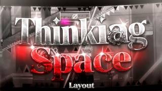 Thinking Space 2 Layout | Top 1 Geometry Dash