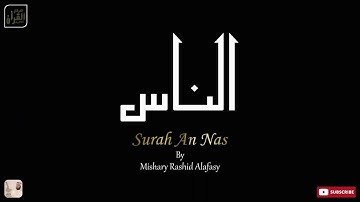 Surah An-Nas 114 | سورة الناس | By Mishary bin Rashid Alafasy