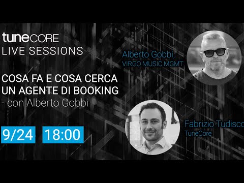 TuneCore Live Session: Cosa fa e cosa cerca un agente di booking - con Alberto Gobbi