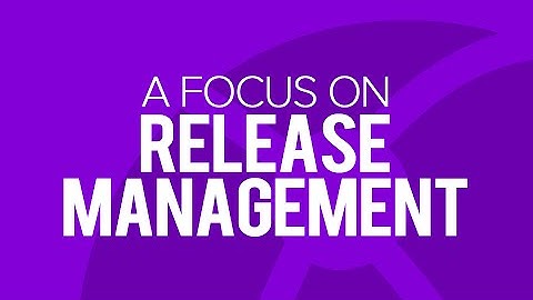 A Focus on Release Management