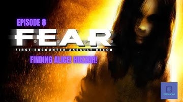 The Lady Alice Has Been FOUND - F.E.A.R. First Encounter Assault Recon - Part 8