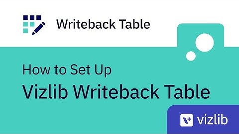 How to set up Vizlib Writeback Table