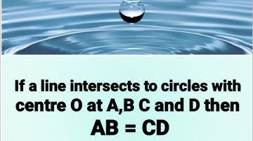 If a line intersects two concentric circles with centre O at A,B,C & D, then AB = CD
