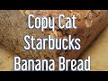 Copy Cat Starbucks Banana Bread~Let's Talk A While~Updates #baking