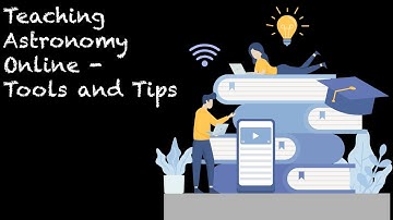 Teaching Astronomy Online - Tools and Tips