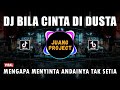 DJ BILA CINTA DI DUSTA REMIX VIRAL TIKTOK TERBARU 2023