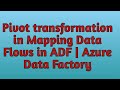 29. Pivot Transformation in Azure Data Factory
