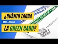 ¿CUANTO TARDA LA GREEN CARD EN LLEGAR?