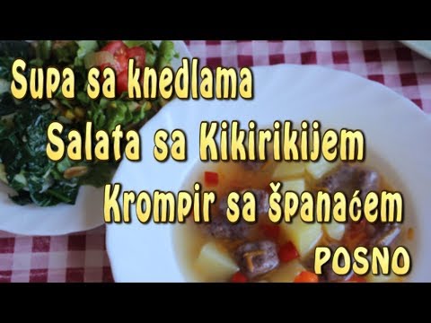 Supa sa knedlama // Salata sa Kikirikijem // Krompir sa španaćem // Posno