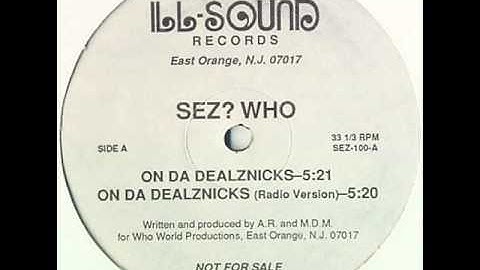 SEZ? WHO - ON DA DEALZNICKS ( rare 199? NJ rap )