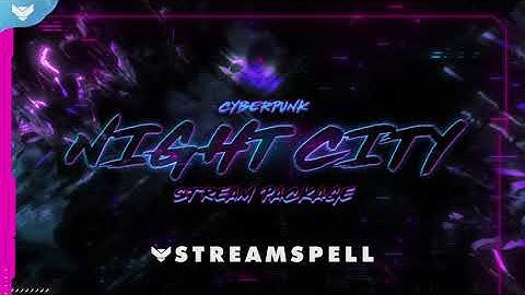 StreamSpell │ Cyberpunk: Night City Stream Package │ Twitch Overlays for OBS Studio, Streamlabs